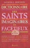 Jacques-E Merceron - Dictionnaire Des Saints Imaginaires Et Facetieux.