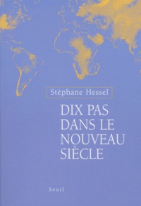 Stéphane Hessel - Dix Pas Dans Le Nouveau Siecle.