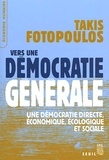 Takis Fotopoulos - Vers Une Democratie Generale. Une Democratie Directe, Economique, Ecologique Et Sociale.