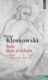 Pierre Klossowski - Sade Mon Prochain Precede De Le Philosophe Scelerat.