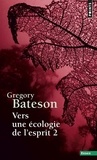 Gregory Bateson - Vers une écologie de l'esprit - Tome 2.