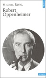 Michel Rival - Robert Oppenheimer.