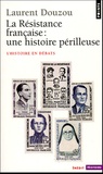 Laurent Douzou - La résistance française : une histoire périlleuse.