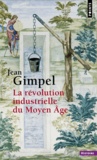 Jean Gimpel - La révolution industrielle du Moyen Age.
