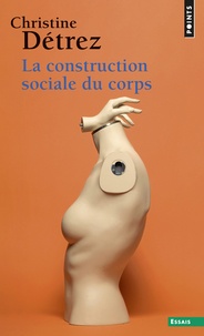 Christine Détrez - La Construction Sociale Du Corps.