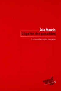 Eric Maurin - L'Egalite Des Possibles. La Nouvelle Societe Francaise.