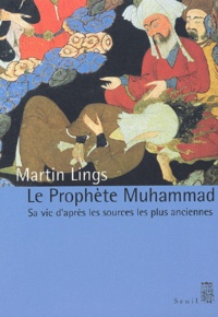 Martin Lings - Le Prophete Muhammad. Sa Vie D'Apres Les Sources Les Plus Anciennes.