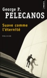 George Pelecanos - Suave comme l'éternité.