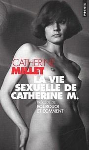 Catherine Millet - La vie sexuelle de Catherine M. - Précédé de Pourquoi et comment.