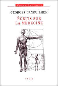 Georges Canguilhem - Ecrits Sur La Medecine.