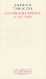 Antonio Tabucchi - Autobiographies d'autrui - Poétiques a posteriori.