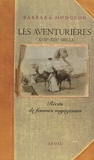 Barbara Hodgson - Les Aventurieres (Xviieme-Xixeme Siecle). Recits De Femmes Voyageuses.
