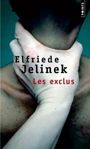 Elfriede Jelinek - Les Exclus.