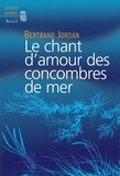 Bertrand Jordan - Le chant d'amour des concombres de mer.