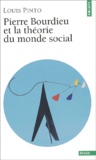 Louis Pinto - Pierre Bourdieu Et La Theorie Du Monde Social.