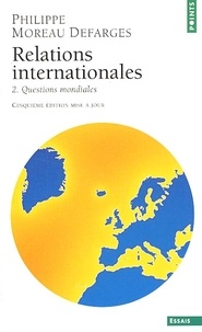 Philippe Moreau Defarges - Relations internationales - Tome 2, Questions mondiales.