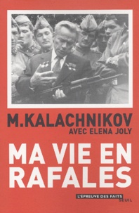 Mikhaïl Kalachnikov - Ma vie en rafales.