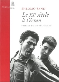 Shlomo Sand - Le XXe siècle à l'écran.