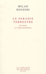 Milad Doueihi - Le Paradis terrestre - Mythes et philosophies.