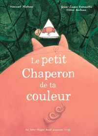 Chloé Sadoun et Vincent Malone - Le Petit Chaperon De Ta Couleur. Avec Cd Audio.