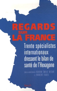 Karim Emile Bitar et Robert Fadel - Regards sur la France - Trente spécialistes internationaux dressent le bilan de santé de l'Hexagone.