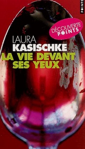 Laura Kasischke - La Vie Devant Ses Yeux.