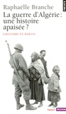 Raphaëlle Branche - La Guerre d'Algérie : une histoire apaisée ?.