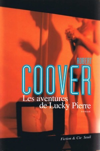 Robert Coover - Les aventures de Lucky Pierre.