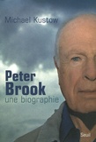 Mickael Kustow - Peter Brook - Une biographie.