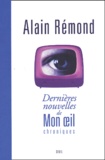 Alain Rémond - Dernieres Nouvelles De Mon Oeil.