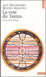 Ajit Mookerjee et Madhu Khanna - La voie du Tantra - Art, science, rituel.