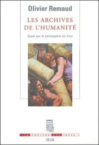 Olivier Remaud - Les archives de l'humanité - Essai sur la philosophie de Vico.