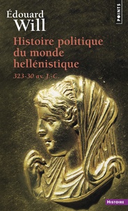 Edouard Will - Histoire Politique Du Monde Hellenistique (323-30 Avant J-C).