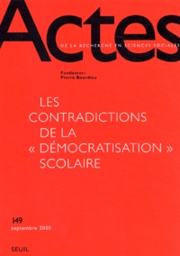  Collectif - Actes de la recherche en sciences sociales N° 149 Septembre 200 : Les contradictions de la "démocratisation" scolaire.