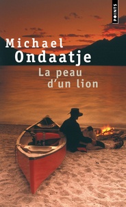 Michael Ondaatje - La peau d'un lion.