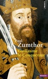 Paul Zumthor - Guillaume le Conquérant.