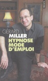 Gérard Miller - Hypnose mode d'emploi.
