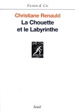 Christiane Renauld - La chouette et le labyrinthe.