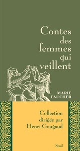 Marie Faucher - Contes des femmes qui veillent.