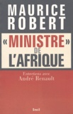 Maurice Robert - "Ministre" de l'Afrique - Entretiens avec André Renault.