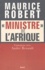 Maurice Robert - "Ministre" de l'Afrique - Entretiens avec André Renault.