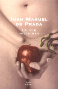 Juan Manuel de Prada - La vie invisible.