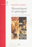 Philippe Burrin - Ressentiment et apocalypse - Essai sur l'antisémitisme nazi.