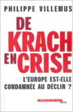 Philippe Villemus - De Krach en crise - L'Europe est-elle condamnée au déclin ?.