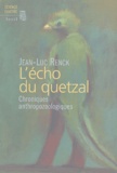 Jean-Luc Renck - L'écho du Quetzal - Chroniques anthropozoologiques.