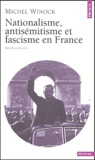 Michel Winock - Nationalisme, antisémitisme et fascisme en France.