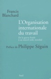 Francis Blanchard - L'Organisation internationale du travail - De la guerre froide à un nouvel ordre mondial.