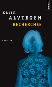 Karin Alvtegen - Recherchée.