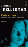 Jonathan Kellerman - Une enquête de Milo Sturgis et Alex Delaware  : Chair et Sang.