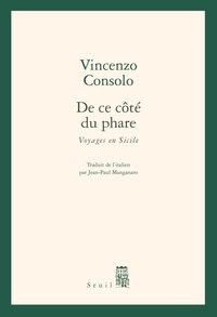 Vincenzo Consolo - De ce côté du phare - Voyages en Sicile.